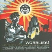 Wobblies! A Graphic History