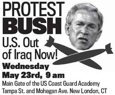Protest Bush May 23 in New London CT