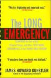 The Long Emergency. James Howard Kunstler