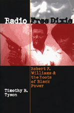 Radio Free Dixie. Robert F. Williams and the Roots of Black Power. Timothy B. Tyson