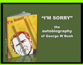 I'm sorry. The Autobiography of George W. Bush