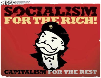 socialism for the rich. John Sherffius